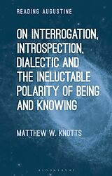 Livre Relié On Interrogation, Introspection, Dialectic and the Ineluctable Polarity of Being and Knowing de Matthew W. Knotts