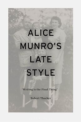 Couverture cartonnée Alice Munro's Late Style de Robert Thacker