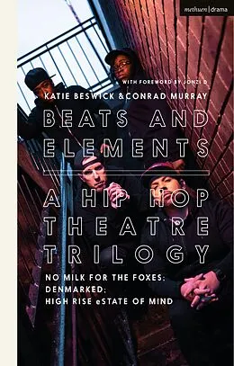 E-Book (epub) Beats and Elements: A Hip Hop Theatre Trilogy von Conrad Murray, David Bonnick Jr, Paul Cree