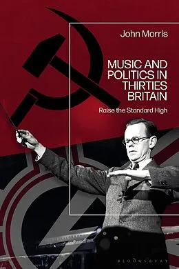 E-Book (epub) Music and Politics in Thirties Britain von John Morris