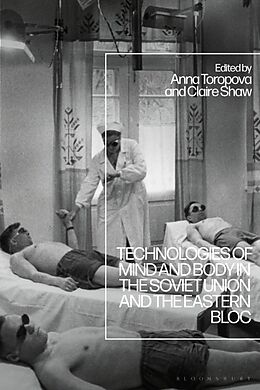 Couverture cartonnée Technologies of Mind and Body in the Soviet Union and the Eastern Bloc de Claire; Toropova, Anna Shaw