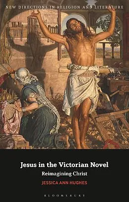 E-Book (pdf) Jesus in the Victorian Novel von Jessica Ann Hughes