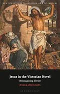 E-Book (epub) Jesus in the Victorian Novel von Jessica Ann Hughes