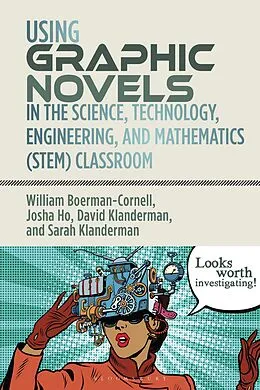E-Book (epub) Using Graphic Novels in the STEM Classroom von William Boerman-Cornell, Josha Ho, David Klanderman