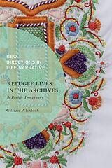 Fester Einband Refugee Lives in the Archives von Gillian Whitlock