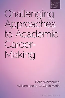E-Book (pdf) Challenging Approaches to Academic Career-Making von Celia Whitchurch, William Locke, Giulio Marini