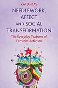E-Book (pdf) Needlework, Affect and Social Transformation von Katja May