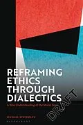 E-Book (epub) Reframing Ethics Through Dialectics von Michael Steinmann