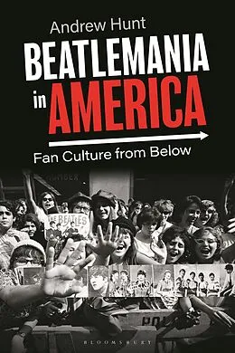 E-Book (epub) Beatlemania in America von Andrew Hunt
