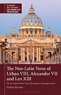 E-Book (pdf) The Neo-Latin Verse of Urban VIII, Alexander VII and Leo XIII von Stephen Harrison