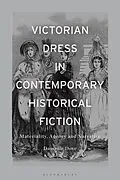 E-Book (pdf) Victorian Dress in Contemporary Historical Fiction von Danielle Mariann Dove
