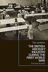 Couverture cartonnée The British Aircraft Industry during the First World War de Tim Jenkins