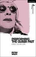 E-Book (epub) Performing the Queer Past von Fintan Walsh