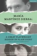 E-Book (epub) María Martínez Sierra: A Great Playwright Hidden in Plain Sight von María Martínez Sierra