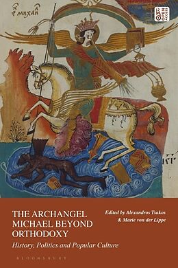 Livre Relié The Archangel Michael Beyond Orthodoxies de Alexandros; von der Lippe, Marie Tsakos