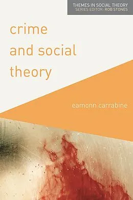 E-Book (epub) Crime and Social Theory von Eamonn Carrabine