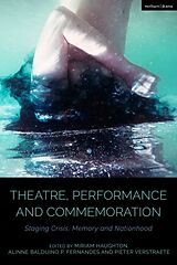 Couverture cartonnée Theatre, Performance and Commemoration de Miriam; Fernandes, Alinne Balduino P ; V Haughton