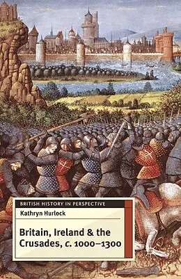 E-Book (epub) Britain, Ireland and the Crusades, c.1000-1300 von Kathryn Hurlock