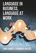 E-Book (epub) Language in Business, Language at Work von Erika Darics, Veronika Koller