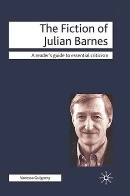 E-Book (epub) The Fiction of Julian Barnes von Vanessa Guignery