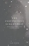 E-Book (epub) The Instinctive Screenplay von Sam North