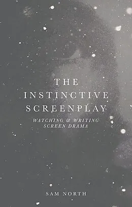 E-Book (epub) The Instinctive Screenplay von Sam North