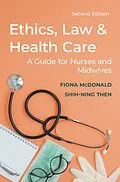 E-Book (epub) Ethics, Law and Health Care von Fiona Mcdonald, Shih-Ning Then