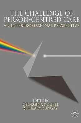 E-Book (epub) The Challenge of Person-centred Care von Georgina Koubel, Hilary Bungay