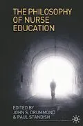 E-Book (epub) The Philosophy of Nurse Education von John Drummond, Paul Standish