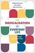 E-Book (epub) The Medicalisation of Everyday Life von Barbara Fawcett, Zita Weber, Helen Bannister