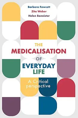 E-Book (epub) The Medicalisation of Everyday Life von Barbara Fawcett, Zita Weber, Helen Bannister