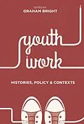 E-Book (epub) Youth Work: Histories, Policy and Contexts von Graham Bright
