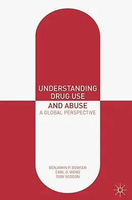 E-Book (epub) Understanding Drug Use and Abuse von Benjamin P. Bowser, Carl O. Word, Toby Seddon
