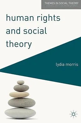 E-Book (epub) Human Rights and Social Theory von Lydia Morris