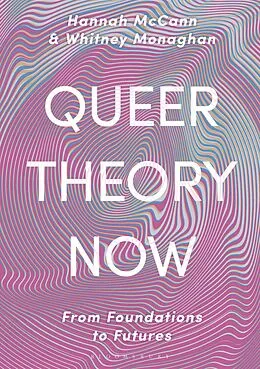 E-Book (epub) Queer Theory Now von Hannah McCann, Whitney Monaghan