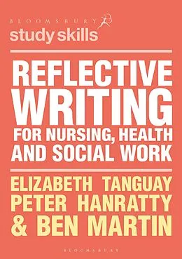 E-Book (epub) Reflective Writing for Nursing, Health and Social Work von Elizabeth Tanguay, Peter Hanratty, Ben Martin