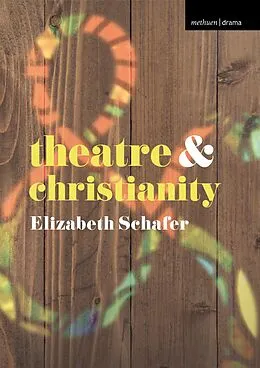 E-Book (epub) Theatre and Christianity von Elizabeth Schafer
