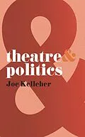 E-Book (epub) Theatre and Politics von Joe Kelleher