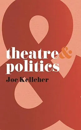 E-Book (epub) Theatre and Politics von Joe Kelleher