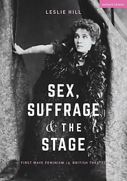 ePUB Sex, Suffrage and the Stage von Leslie Hill