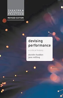 E-Book (epub) Devising Performance von Jane Milling, Deirdre Heddon