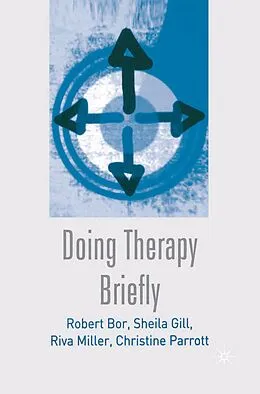 E-Book (epub) Doing Therapy Briefly von Robert Bor, Sheila Gill, Riva Miller