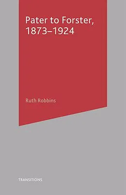 E-Book (epub) Pater to Forster, 1873-1924 von Ruth Robbins