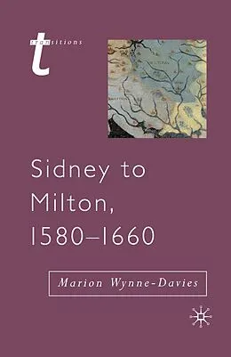 E-Book (epub) Sidney to Milton, 1580-1660 von Marion Wynne-Davies, Julian Wolfreys