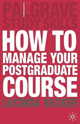 E-Book (epub) How to Manage your Postgraduate Course von Lucinda Becker
