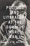 E-Book (pdf) Politics and Literature at the Dawn of World War II von James A. W. Heffernan