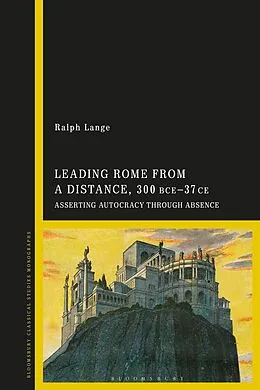 E-Book (pdf) Leading Rome from a Distance, 300 BCE-37 CE von Ralph Lange