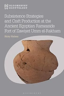 E-Book (pdf) Subsistence Strategies and Craft Production at the Ancient Egyptian Ramesside Fort of Zawiyet Umm el-Rakham von Nicky Nielsen