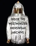 E-Book (epub) Inside the Westminster Menswear Archive von Andrew Groves, Danielle Sprecher