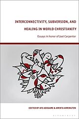 Couverture cartonnée Interconnectivity, Subversion, and Healing in World Christianity de Afe; Arrington, Aminta Adogame